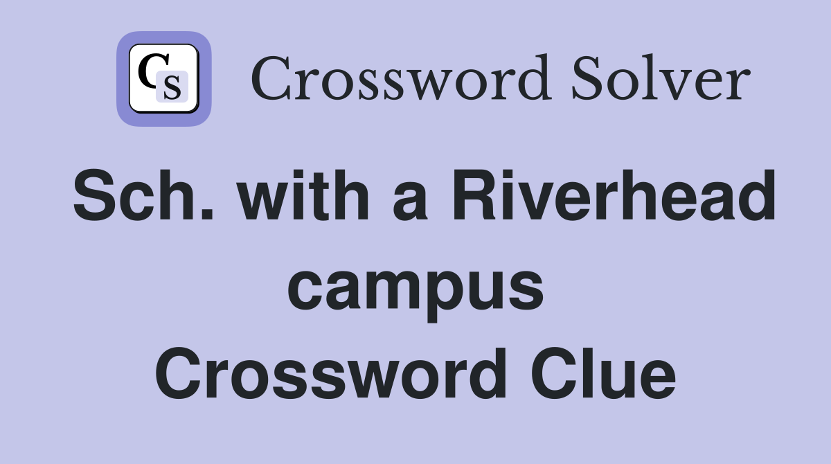 Sch. with a Riverhead campus Crossword Clue