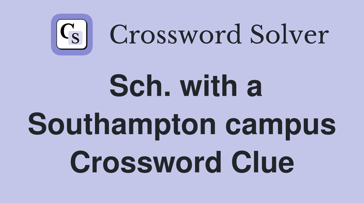 Sch. with a Southampton campus Crossword Clue