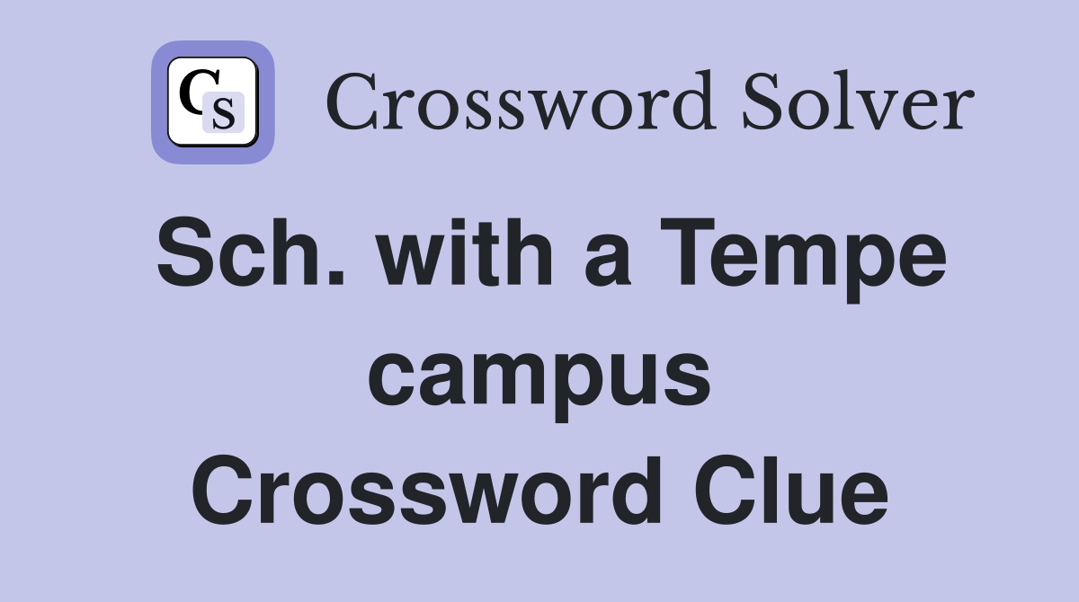 Sch. with a Tempe campus Crossword Clue