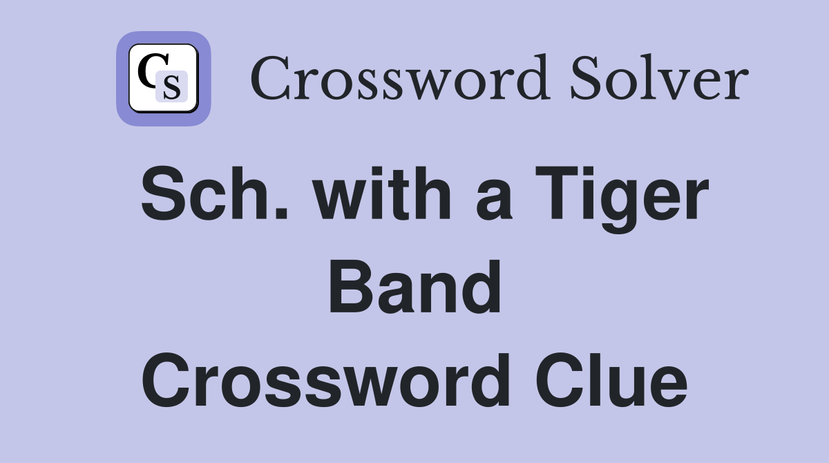 Sch. with a Tiger Band Crossword Clue