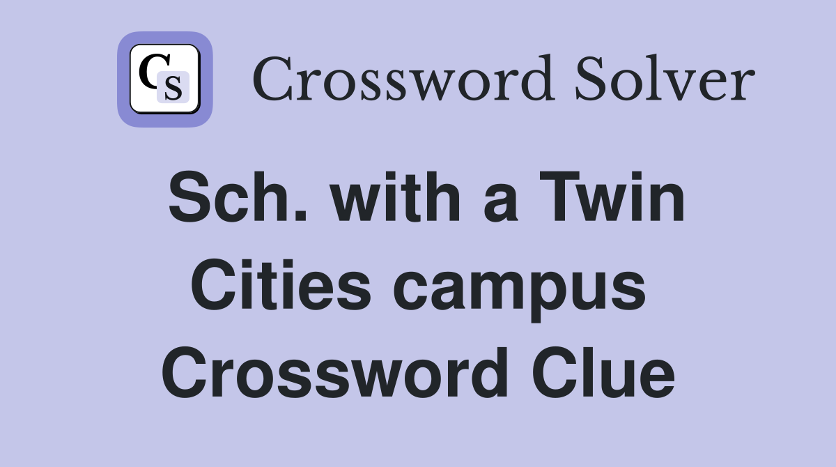 Sch. with a Twin Cities campus Crossword Clue