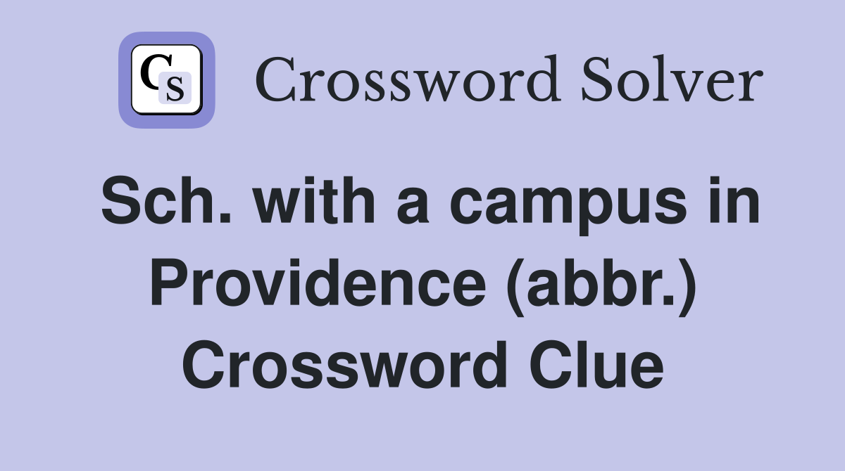 Sch. with a campus in Providence (abbr.) Crossword Clue