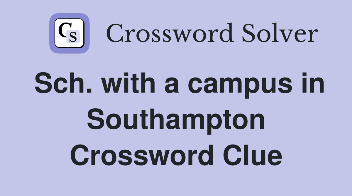 Sch. with a campus in Southampton Crossword Clue