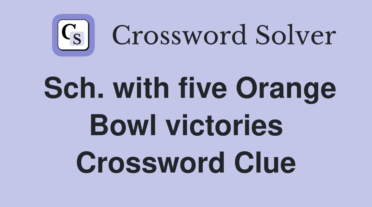 Sch. with five Orange Bowl victories Crossword Clue