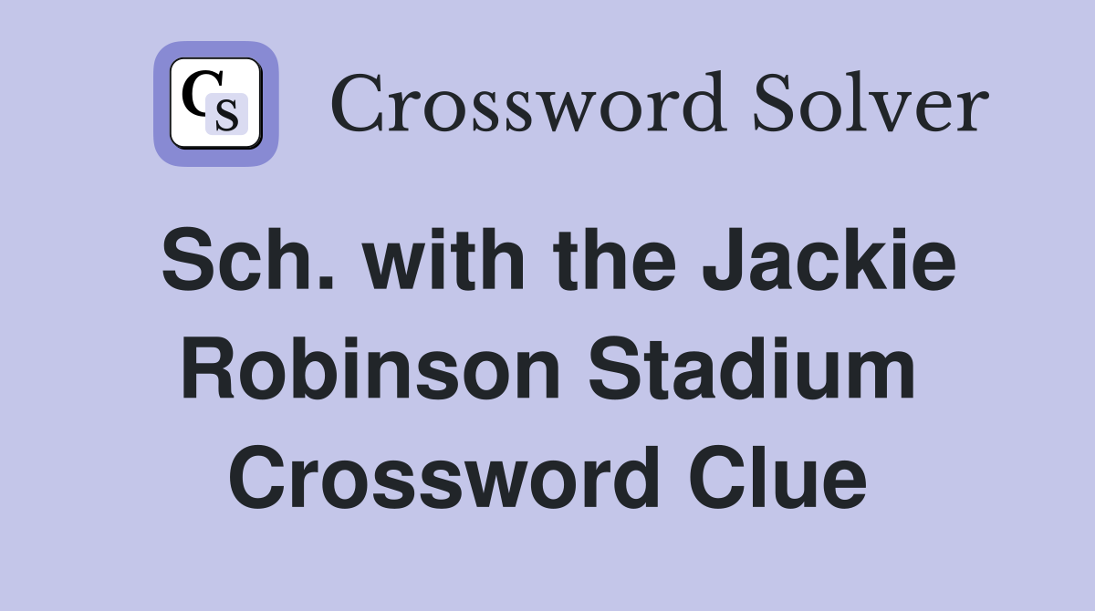 Sch. with the Jackie Robinson Stadium Crossword Clue