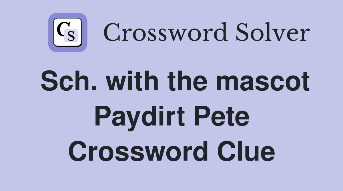 Sch. with the mascot Paydirt Pete Crossword Clue