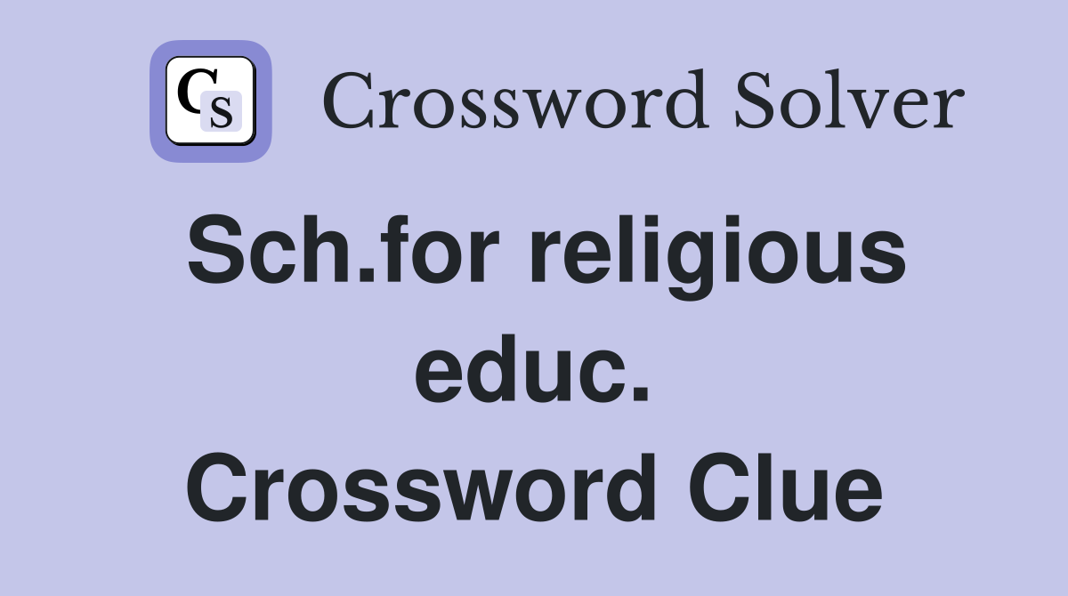 Sch.for religious educ. Crossword Clue