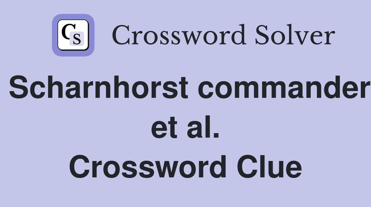 Scharnhorst commander et al. Crossword Clue