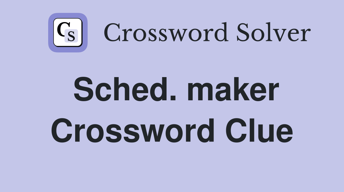 Sched. maker Crossword Clue