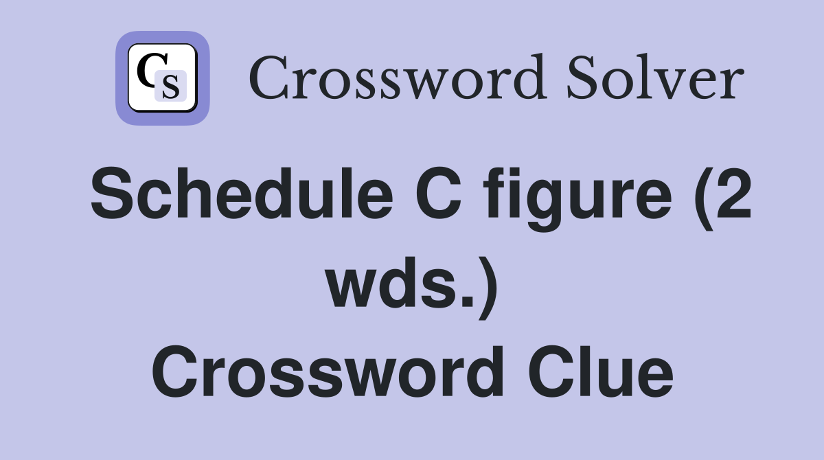 Schedule C figure (2 wds.) Crossword Clue