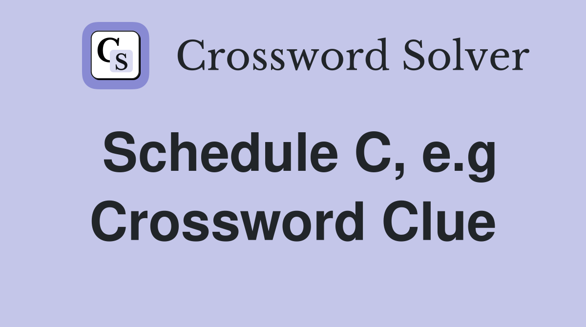 Schedule C, e.g Crossword Clue