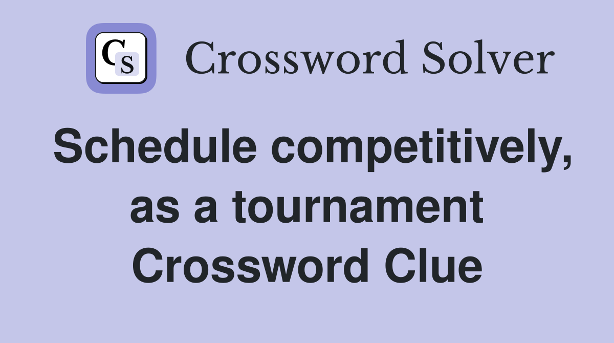 Schedule competitively, as a tournament Crossword Clue