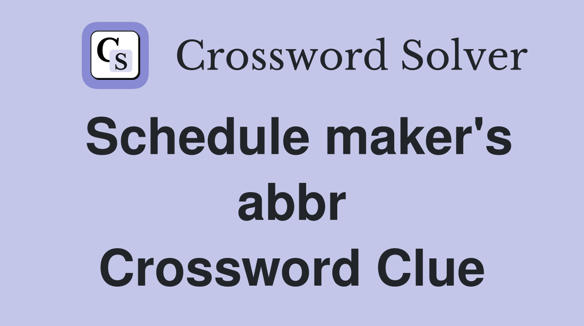 Schedule maker's abbr Crossword Clue
