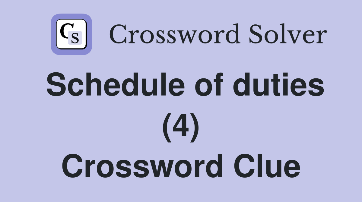 Schedule of duties (4) Crossword Clue