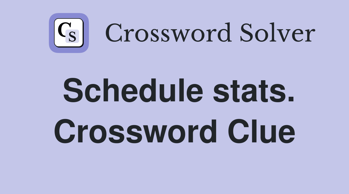 Schedule stats. Crossword Clue