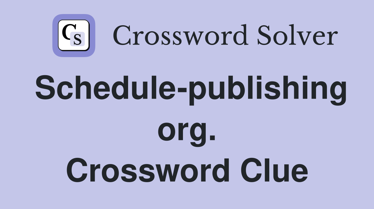 Schedule-publishing org. Crossword Clue