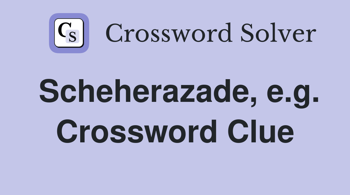 Scheherazade, e.g. Crossword Clue