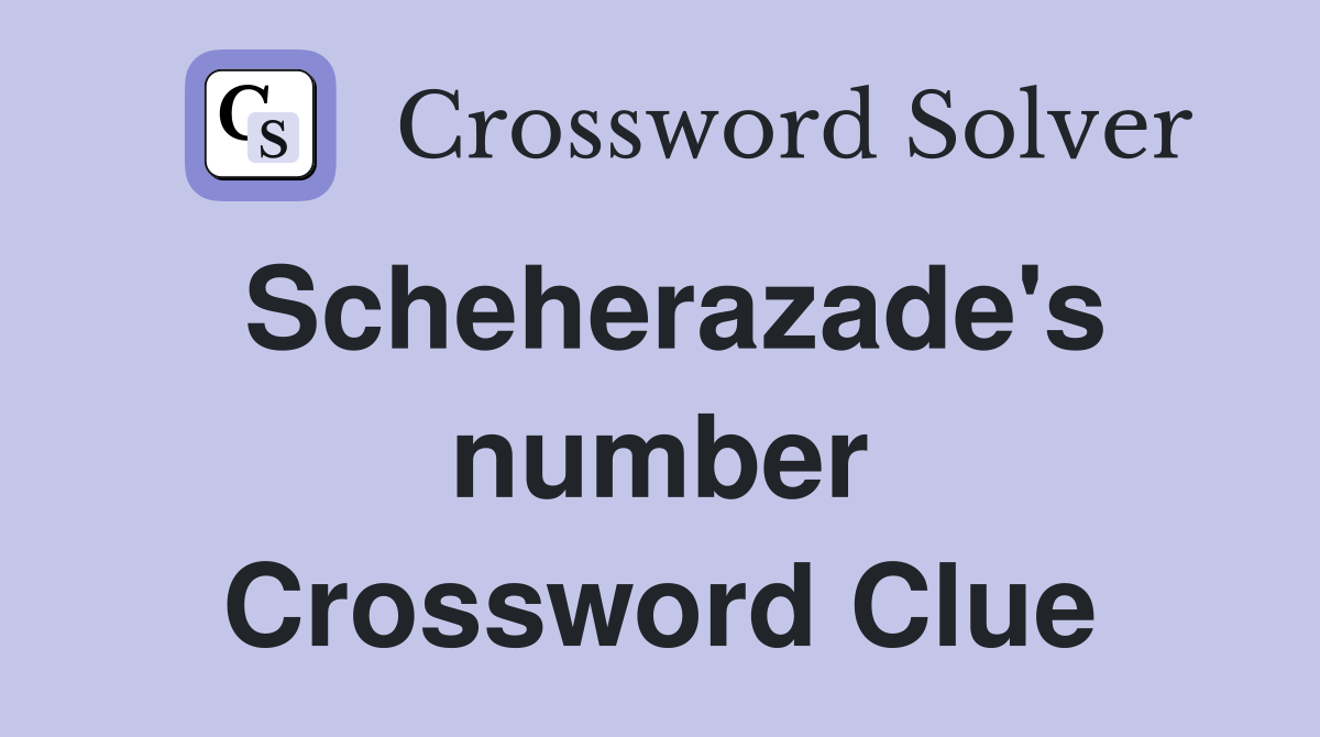 Scheherazade's number Crossword Clue