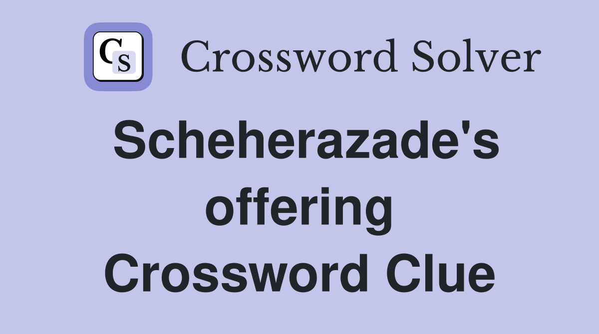 Scheherazade's offering Crossword Clue