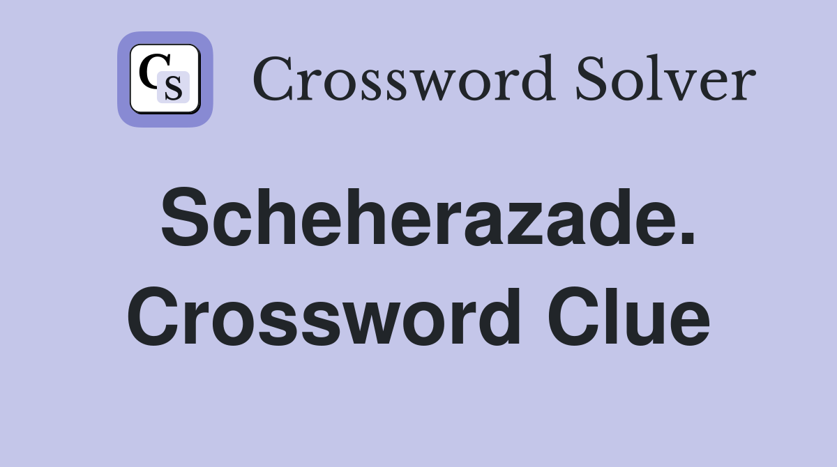 Scheherazade. Crossword Clue