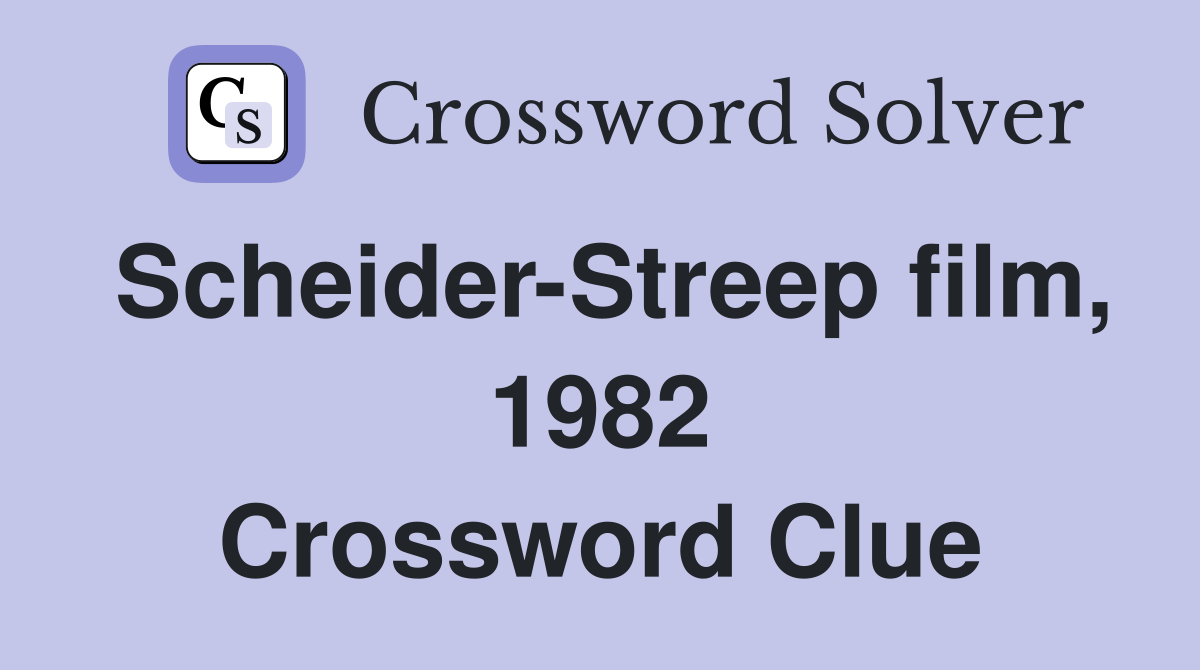Scheider-Streep film, 1982 Crossword Clue
