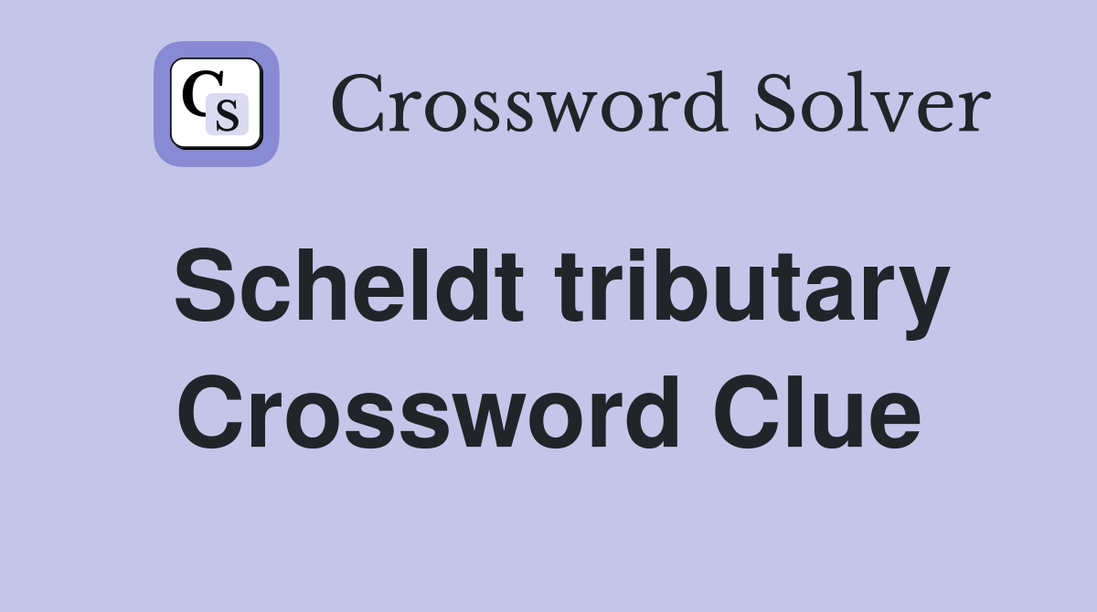 Scheldt tributary Crossword Clue