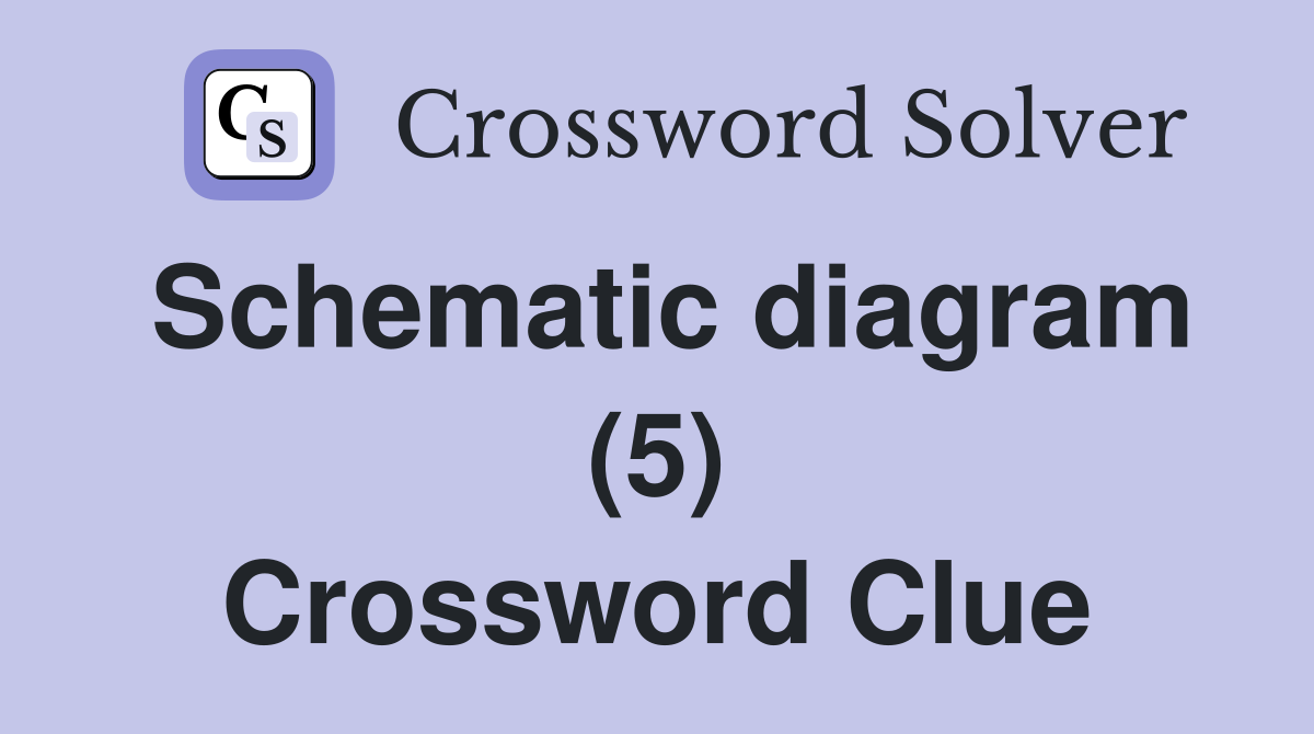 Schematic diagram (5) Crossword Clue