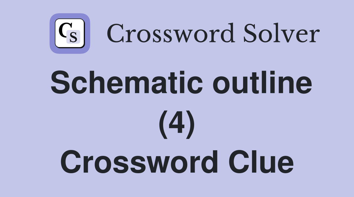 Schematic outline (4) Crossword Clue