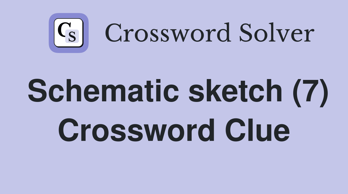 Schematic sketch (7) Crossword Clue
