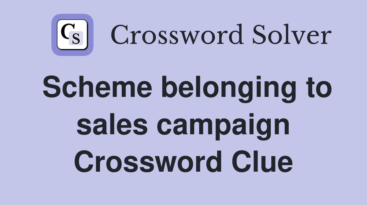 Scheme belonging to sales campaign Crossword Clue