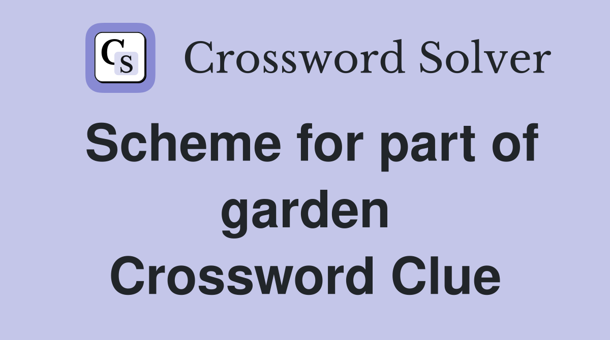 Scheme for part of garden Crossword Clue