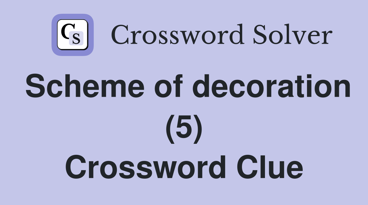 Scheme of decoration (5) Crossword Clue