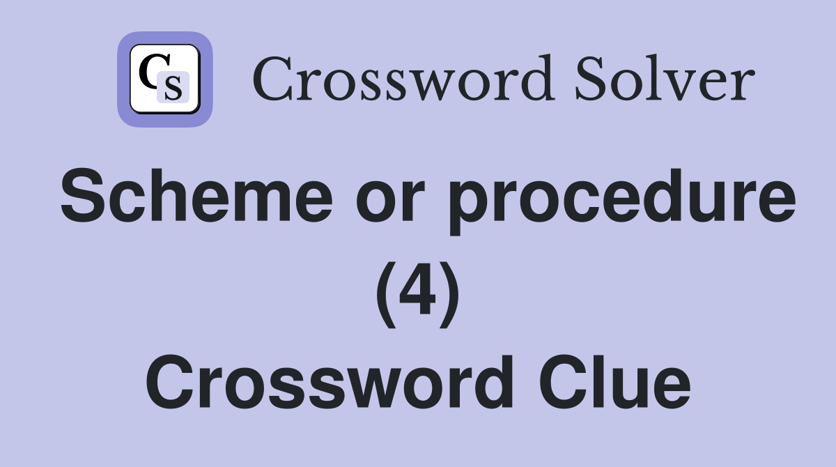 Scheme or procedure (4) Crossword Clue