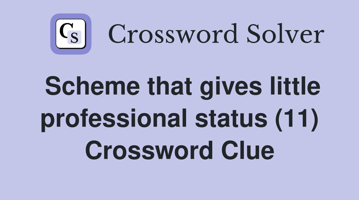Scheme that gives little professional status (11) Crossword Clue