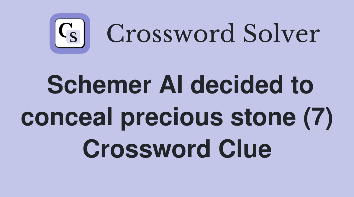 Schemer Al decided to conceal precious stone (7) Crossword Clue