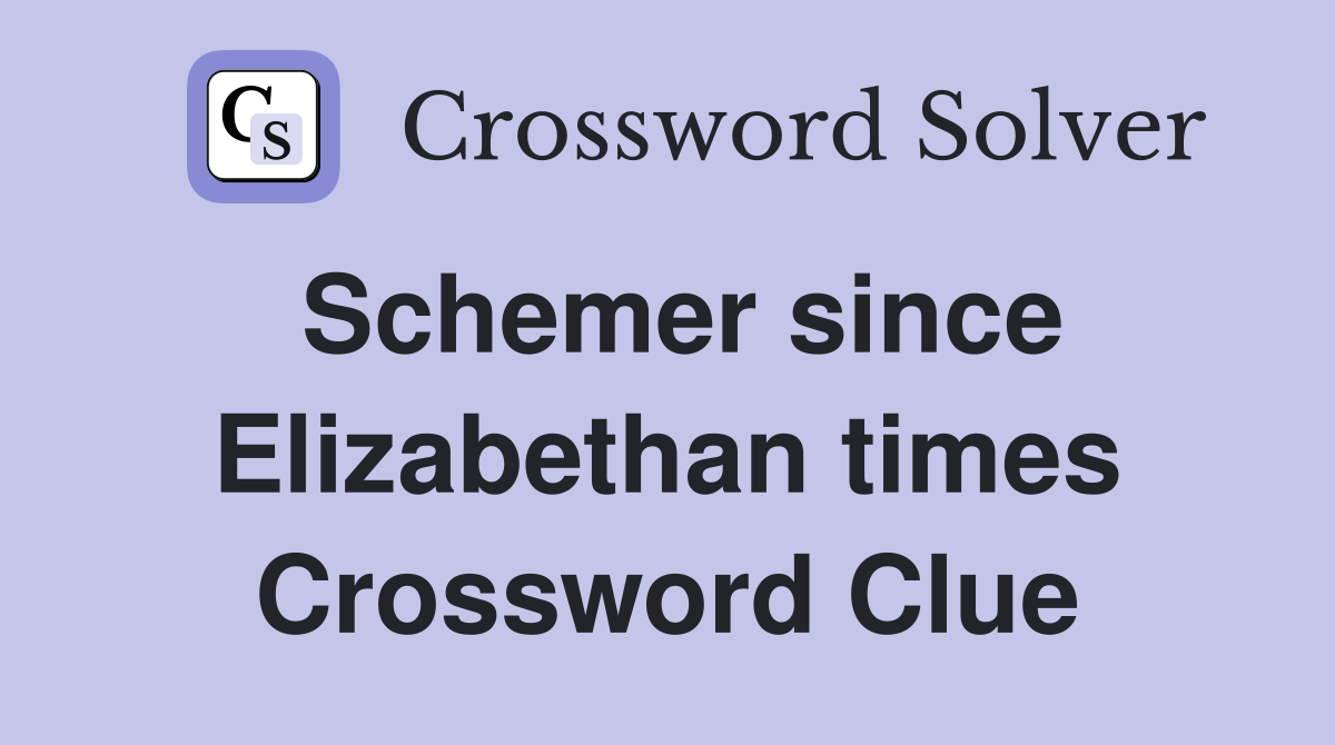 Schemer since Elizabethan times Crossword Clue
