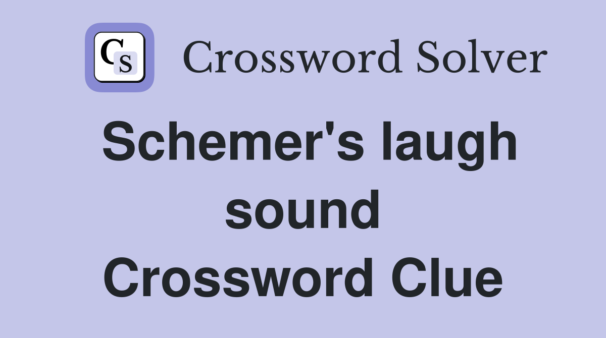 Schemer's laugh sound Crossword Clue