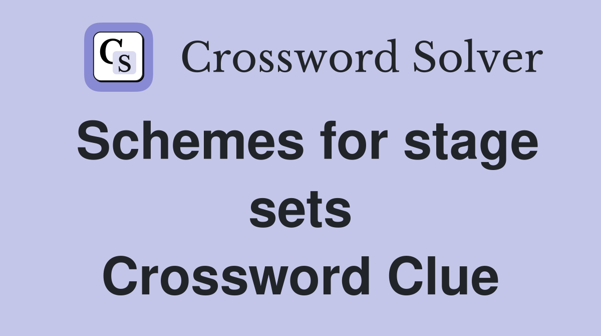 Schemes for stage sets Crossword Clue
