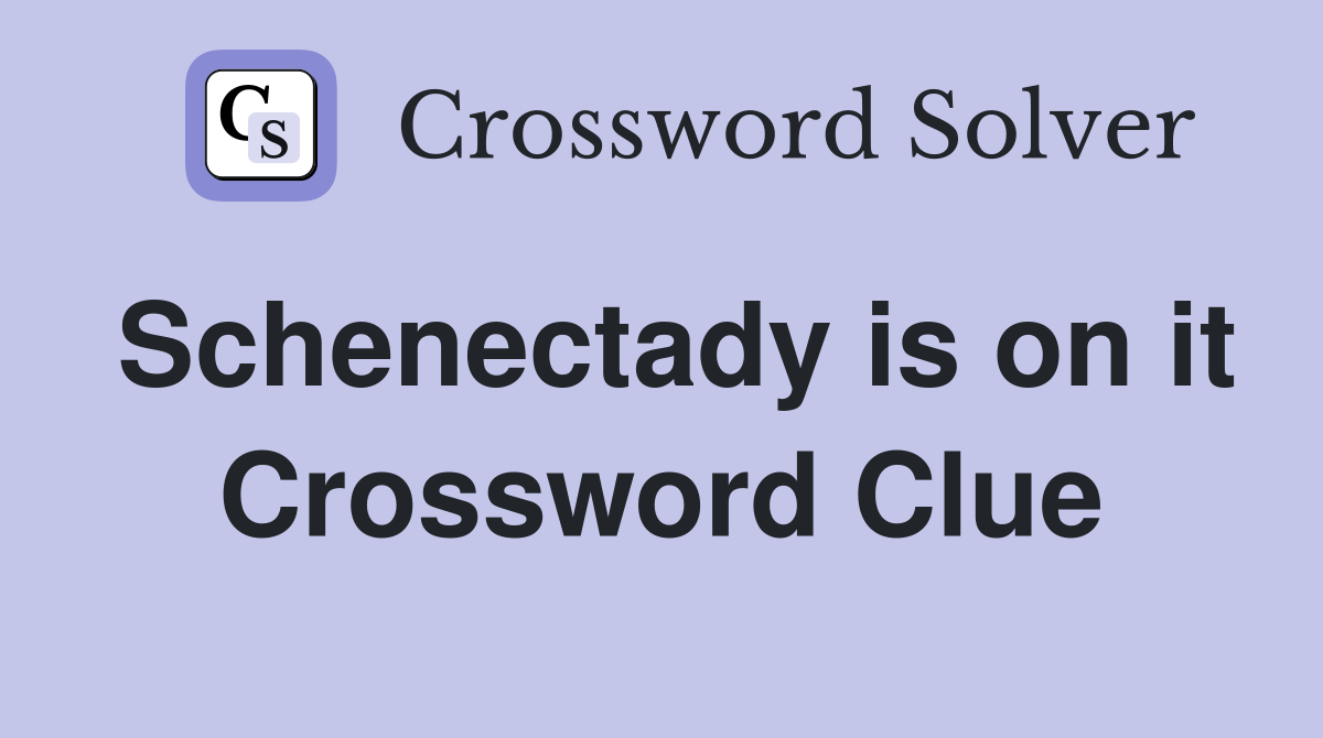 Schenectady is on it Crossword Clue