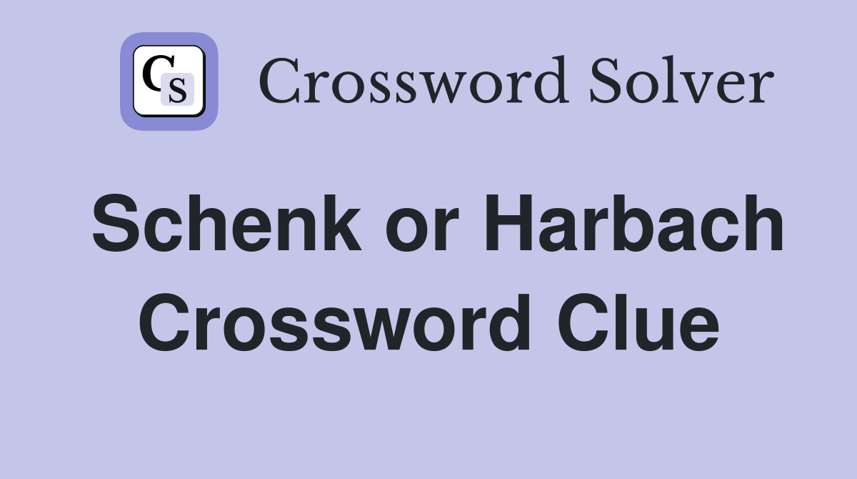 Schenk or Harbach Crossword Clue