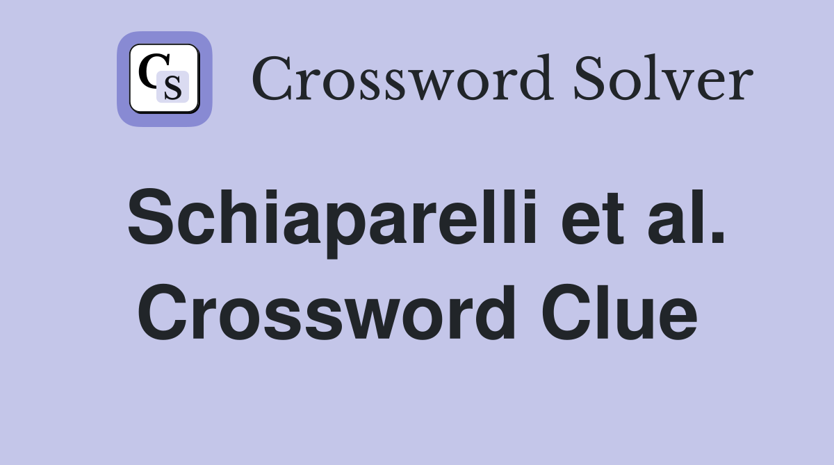 Schiaparelli et al. Crossword Clue