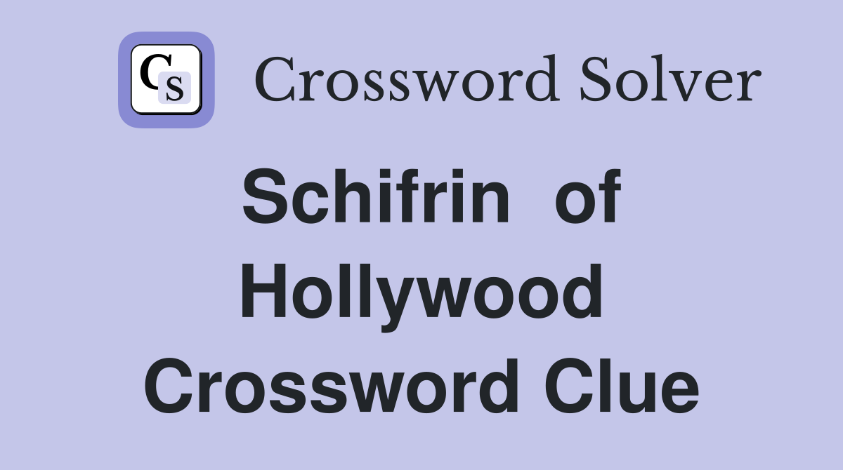 Schifrin  of Hollywood Crossword Clue