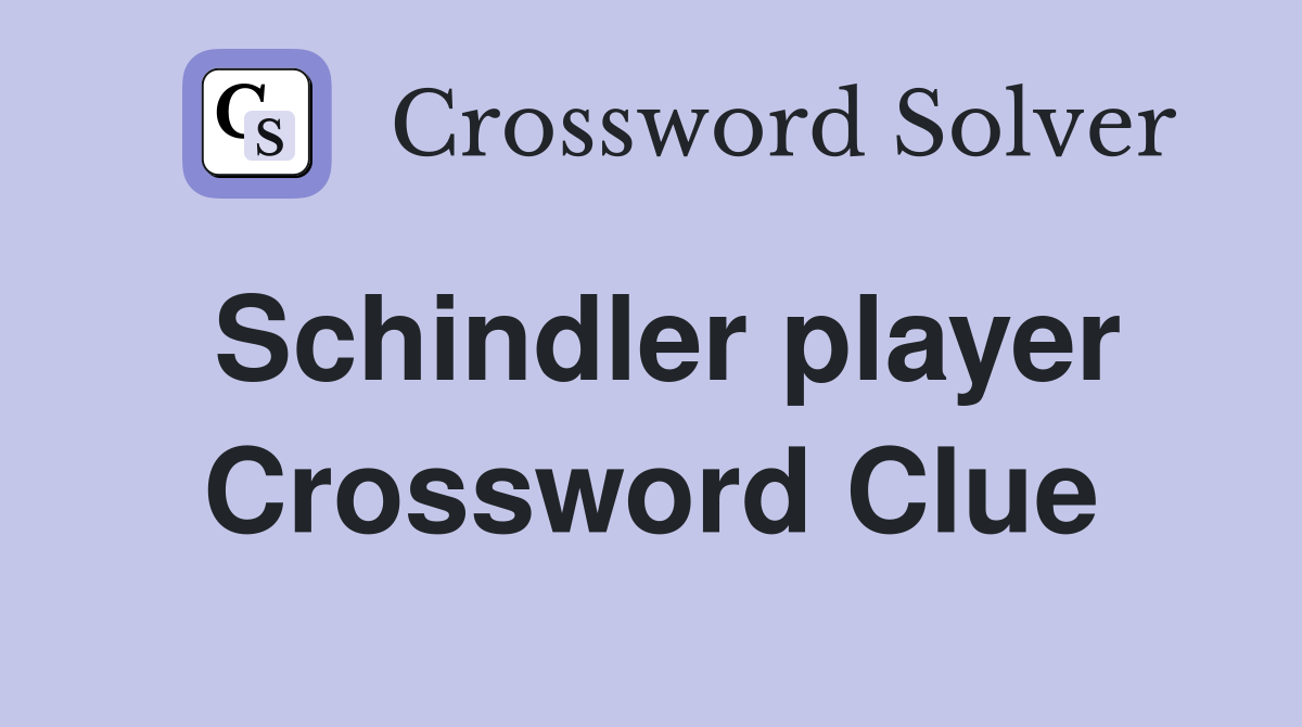 Schindler player Crossword Clue