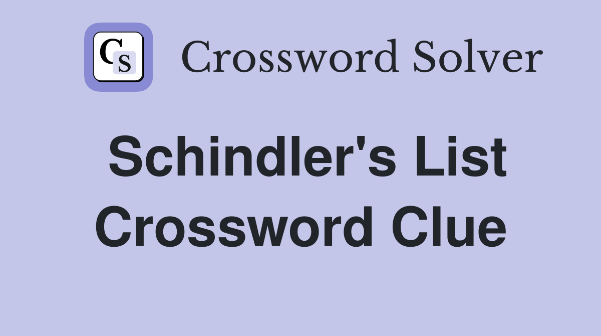 Schindler's List Crossword Clue