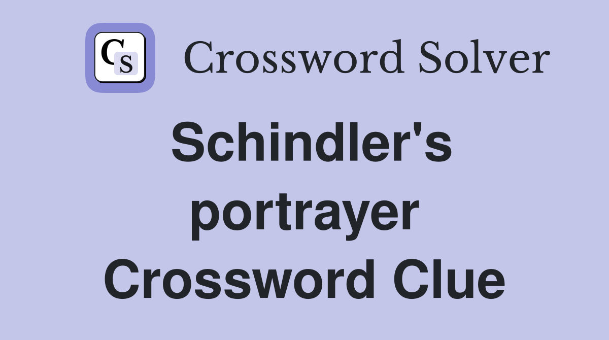 Schindler's portrayer Crossword Clue