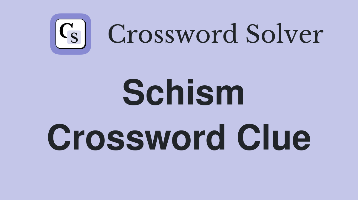 Schism Crossword Clue Answers Crossword Solver