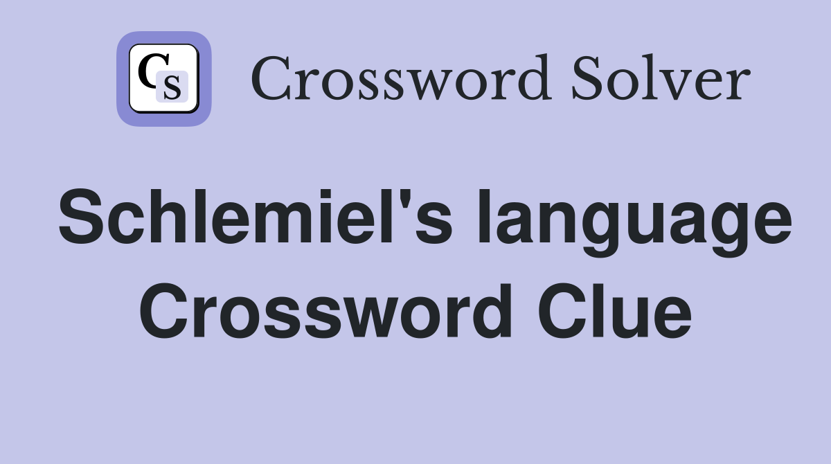 Schlemiel's language Crossword Clue