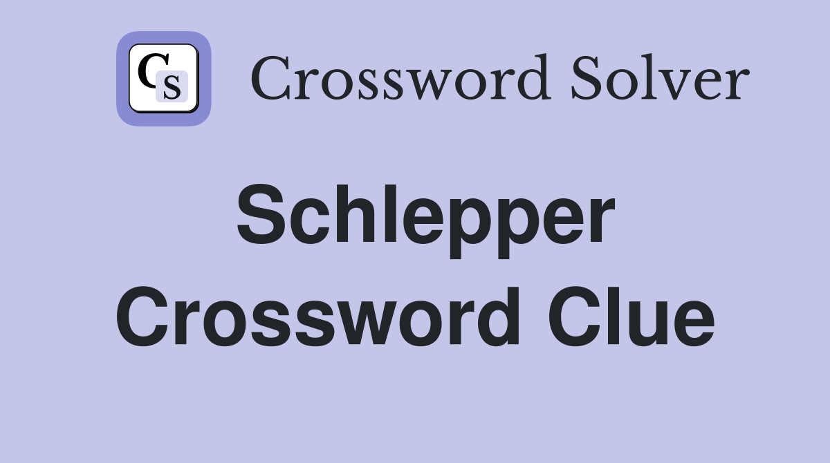 Schlepper Crossword Clue