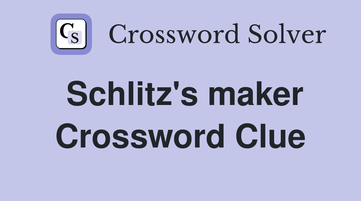 Schlitz's maker Crossword Clue