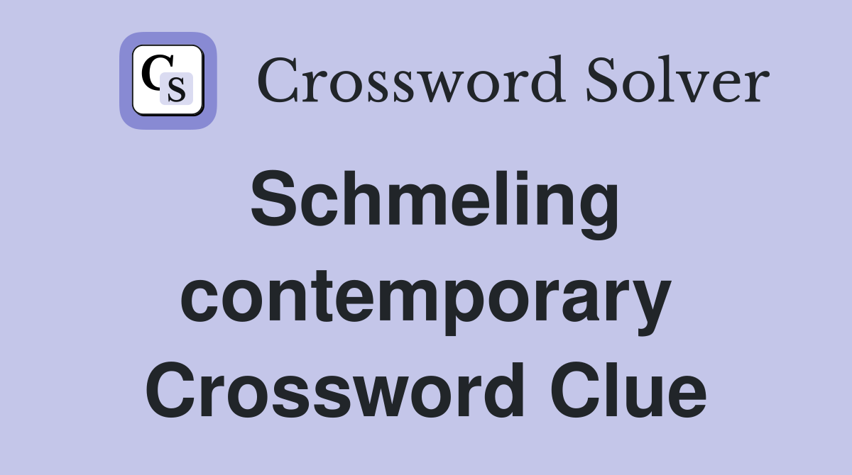 Schmeling contemporary Crossword Clue